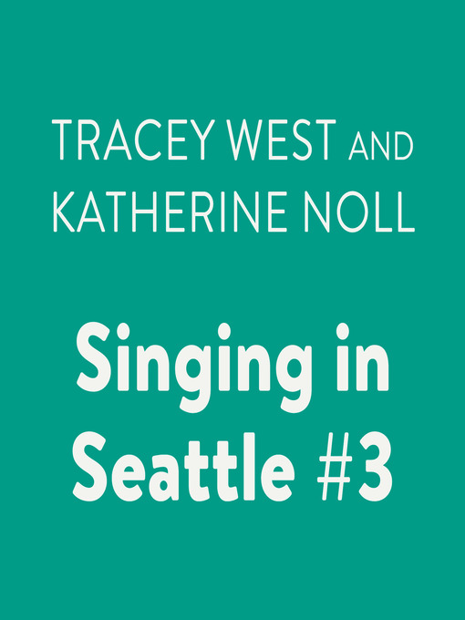 Title details for Singing in Seattle by Tracey West - Wait list